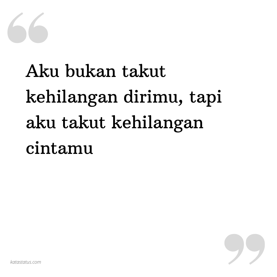 Kata Status Sindiran Aku Bukan Takut Kehilangan Dirimu Tapi Aku Takut Kehilangan Cintamu Katastatus Com F#m bm tapi aku takut. takut kehilangan dirimu