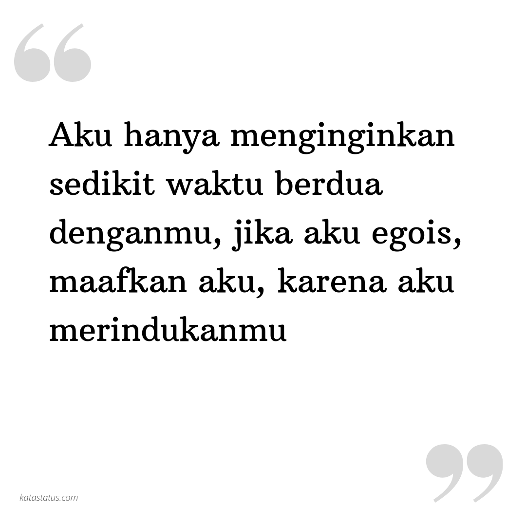 Kata Status Rindu Aku Hanya Menginginkan Sedikit Waktu Berdua Denganmu
