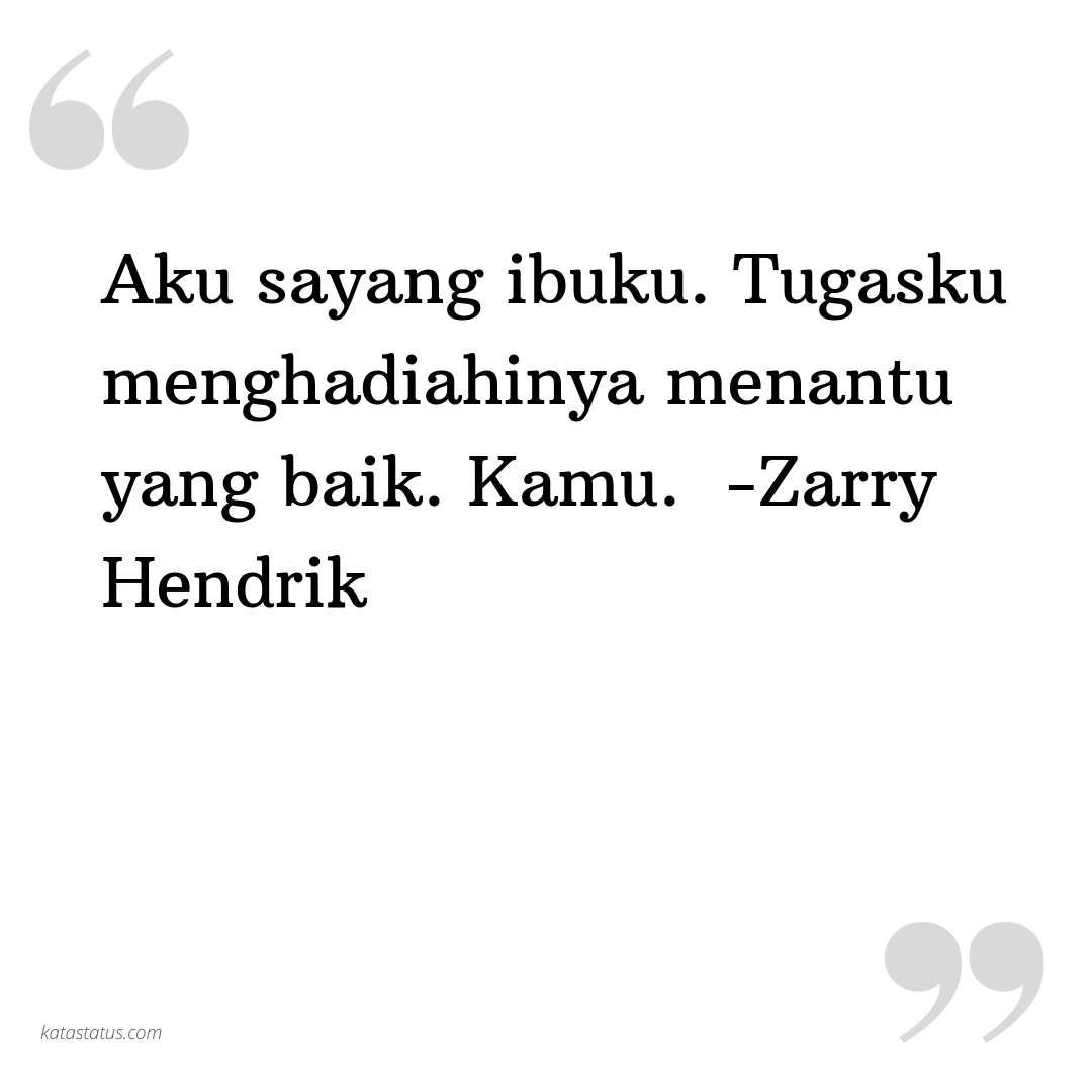 Kata Status Gombal Aku Sayang Ibuku Tugasku Menghadiahinya Menantu Yang Baik Kamu Zarry Hendrik KataStatusCOM
