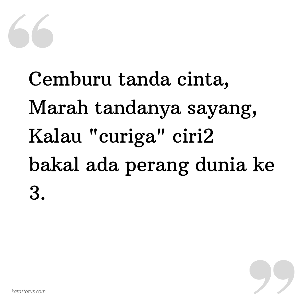 Kata Status Lucu Gokil Ngakak Cemburu Tanda Cinta Marah Tandanya Sayang Kalau Curiga Ciri2 Bakal Ada Perang Dunia Ke 3 Katastatus Com