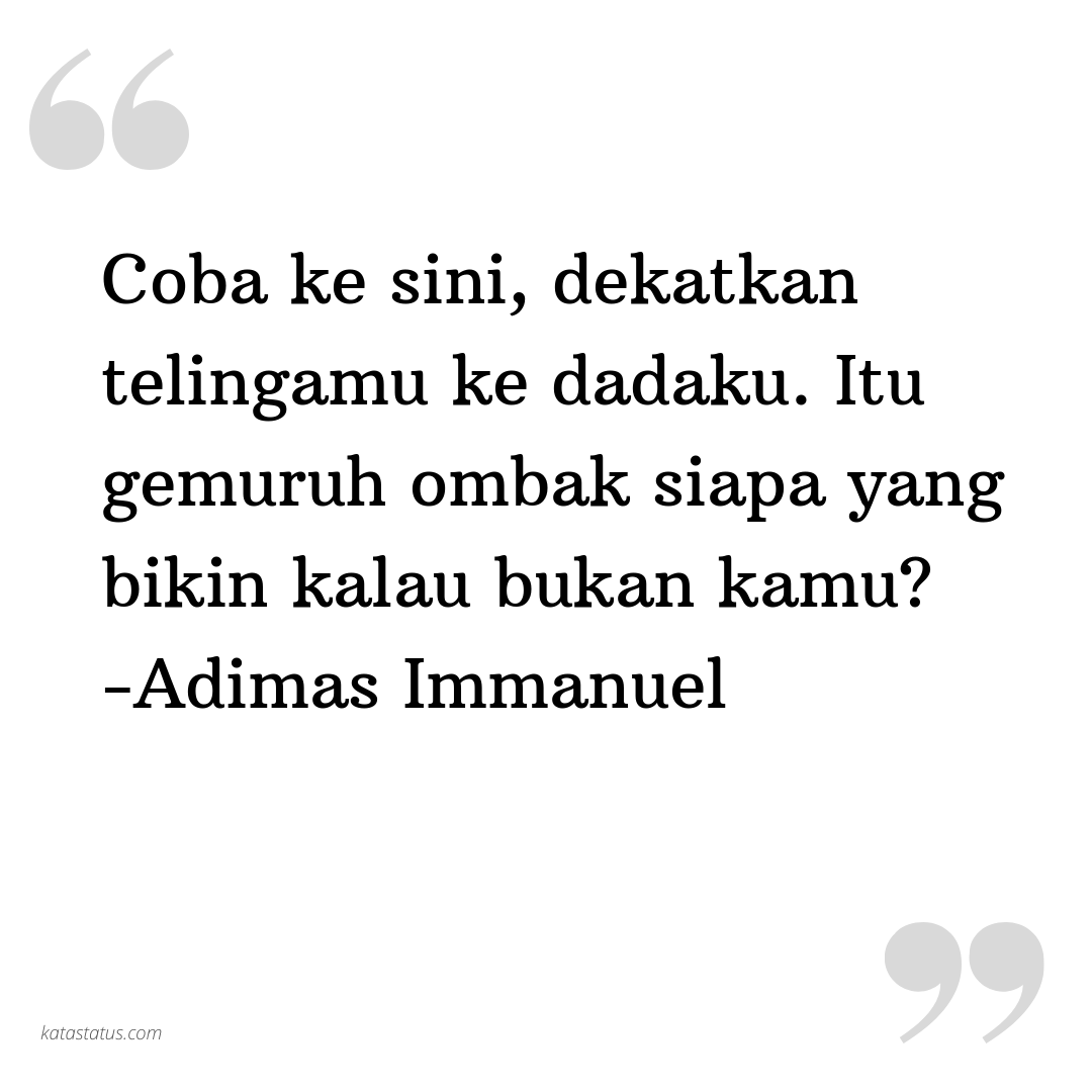  Kata  Status Pacar  Coba ke  sini dekatkan telingamu ke  