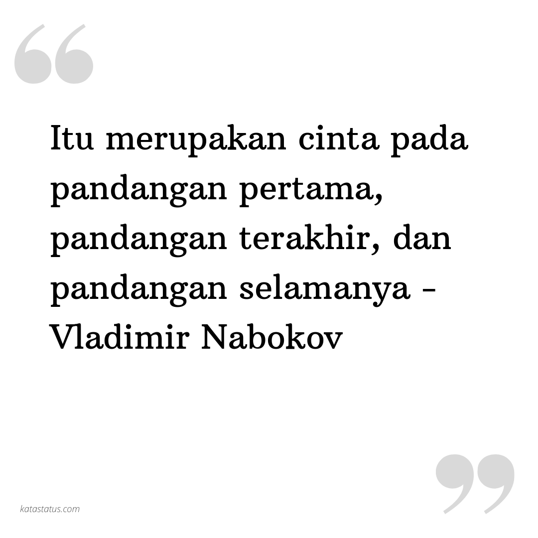 Kata Status Pacar Itu Merupakan Cinta Pada Pandangan Pertama Pandangan Terakhir Dan Pandangan Selamanya Vladimir Nabokov Katastatus Com,Riku Dola Fanart