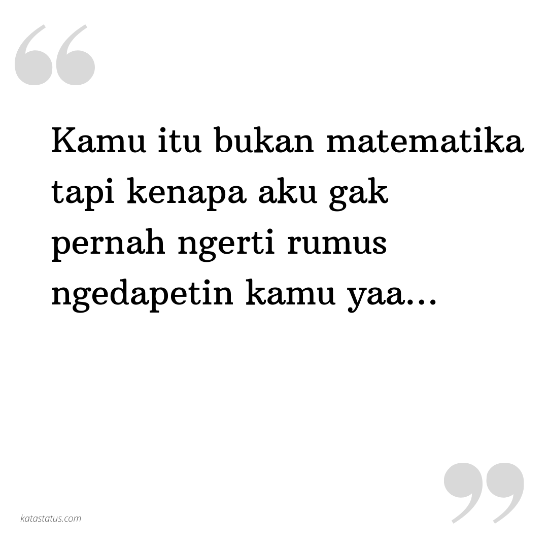 Kata Status Status Galau Kamu Itu Bukan Matematika Tapi Kenapa