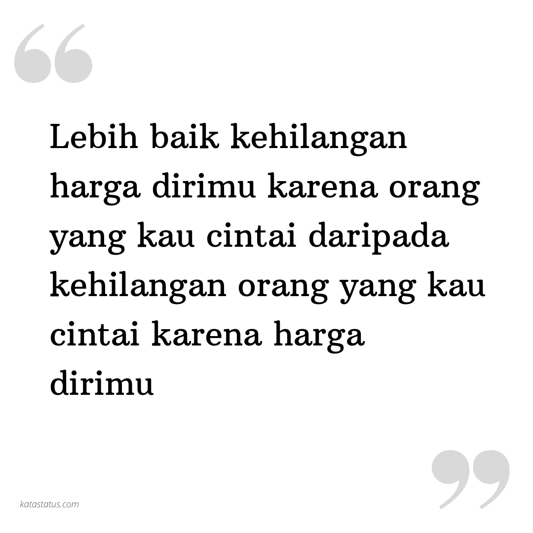 Kata Kata Kehilangan Harga Diri / Pemimpin yang terbaik adalah yang