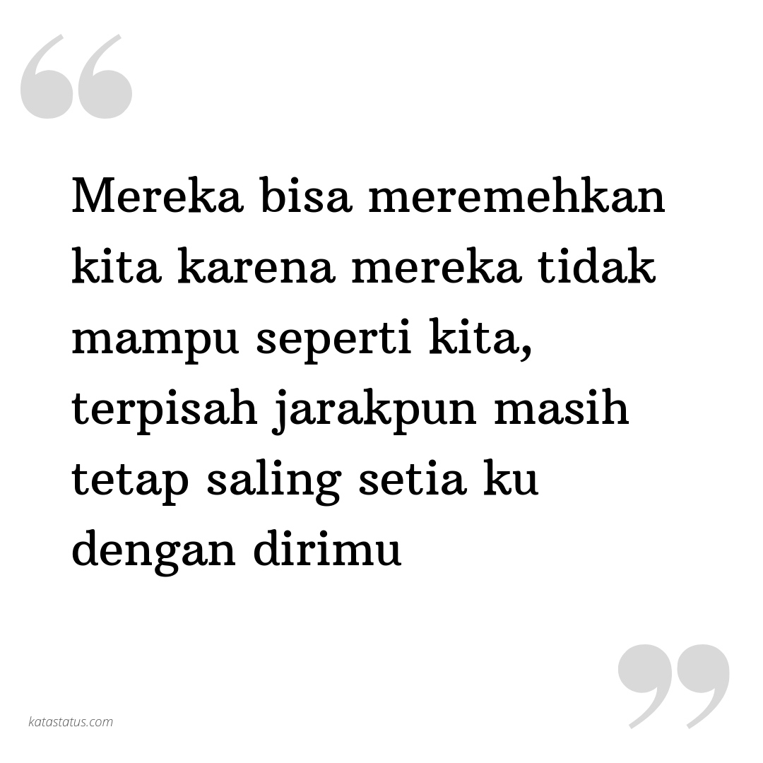 Kata Status Setia Mereka Bisa Meremehkan Kita Karena Mereka Tidak Mampu Seperti Kita Terpisah Jarakpun Masih Tetap Saling Setia Ku Dengan Dirimu Katastatus Com Menagih janji walikota puluhan pedagang saling dorong dengan satpol pp. kumpulan kata status