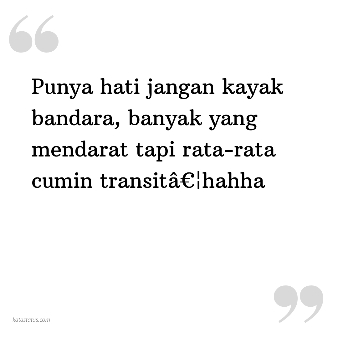 Kata Status Sindiran: Punya hati jangan kayak bandara, banyak yang